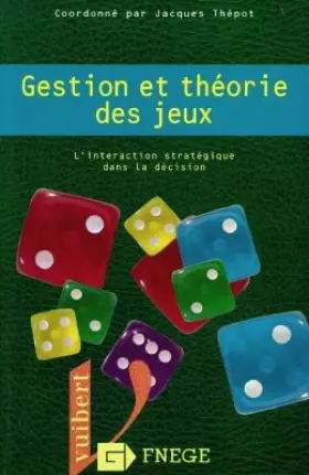 Couverture du produit · GESTION ET THEORIE DES JEUX. L'intéraction stratégique dans la décision
