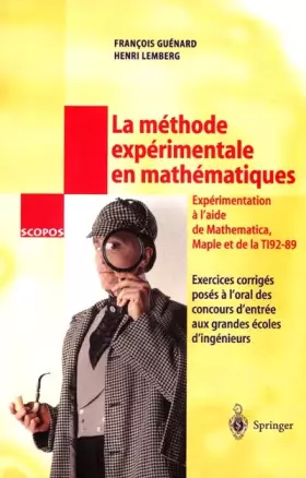 Couverture du produit · La méthode experimentale en mathématiques : Exercices corrigés poses à l'oral des concours d'entrée aux grandes écoles d'ingéni