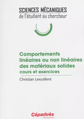 Couverture du produit · Comportements linéaires ou non linéaires des matériaux solides. cours et exercices