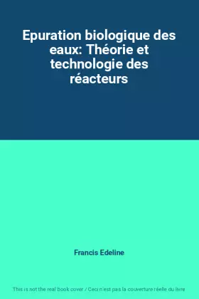 Couverture du produit · Epuration biologique des eaux: Théorie et technologie des réacteurs