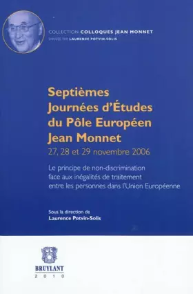 Couverture du produit · Septièmes journées d'études du pole européen Jean Monnet 27, 28 et 29 Novembre 2006: Le principe de non-discrimination face aux