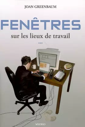 Couverture du produit · Fenêtres sur les lieux de travail: Technologie, Emplois, et organisation du travail de bureau