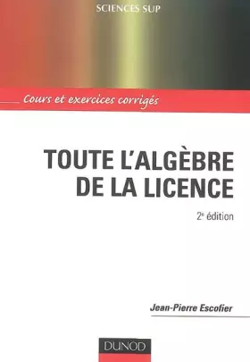 Couverture du produit · Toute l'algèbre de la licence : Cours et exercices corrigés