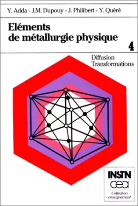 Couverture du produit · Eléments de métallurgie physique. 4. Diffusion - transformation