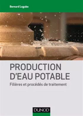 Couverture du produit · Production d'eau potable - Filières et procédés de traitement: Filières et procédés de traitement