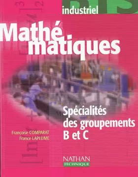 Couverture du produit · Mathématiques : Spécialités des groupements B et C, BTS industriels