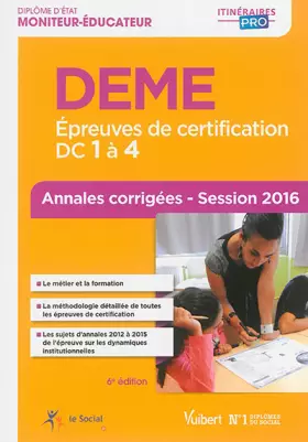 Couverture du produit · DEME - Épreuves de certification DC 1 à 4 - Annales corrigées: Diplôme d'État de Moniteur-éducateur - Session 2016