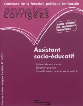 Couverture du produit · Assistant socio-éducatif 2012-2013 - Assistant de service social. Conseiller en économie sociale et familiale. Educateur spécia