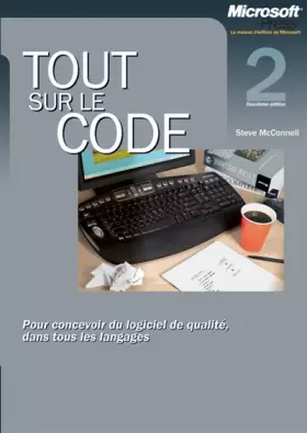 Couverture du produit · Tout sur le code : Pour concevoir du logiciel de qualité, dans tous les langages