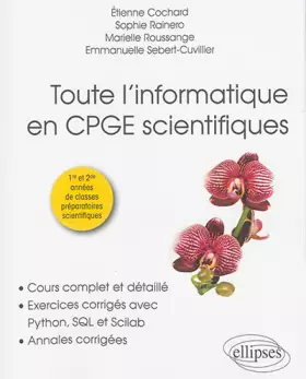 Couverture du produit · Toute l’informatique en CPGE scientifiques, 1re et 2e années - Cours complet et détaillé, exercices corrigés avec Python, SQL e