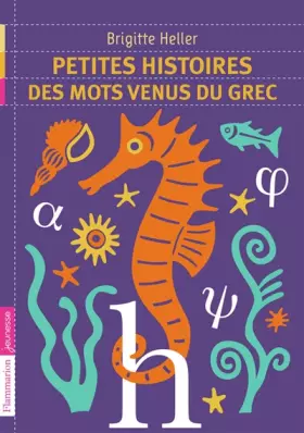 Couverture du produit · Petites histoires des mots venus du grec