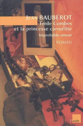 Couverture du produit · Emile Combes et la princesse carmélite : Improbable amour