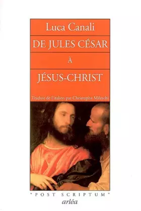 Couverture du produit · De Jules César à Jésus-Christ : Mystères, atrocités, splendeurs d'un siècle qui changea le cours de l'histoire