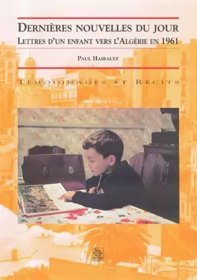 Couverture du produit · Dernières nouvelles du jour : Lettres d'un enfant vers l'Algérie en 1961