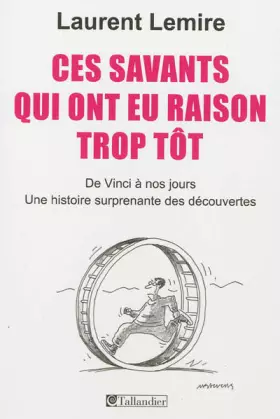 Couverture du produit · Ces savants qui ont eu raison trop tôt: De Vinci à nos jours, une histoire surprenante des découvertes