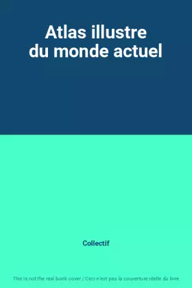 Couverture du produit · Atlas illustre du monde actuel