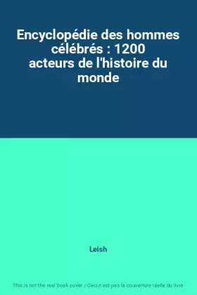 Couverture du produit · Encyclopédie des hommes célébrés : 1200 acteurs de l'histoire du monde