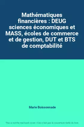 Couverture du produit · Mathématiques financières : DEUG sciences économiques et MASS, écoles de commerce et de gestion, DUT et BTS de comptabilité