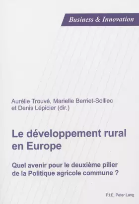 Couverture du produit · Le développement rural en Europe: Quel avenir pour le deuxième pilier de la Politique agricole commune ?