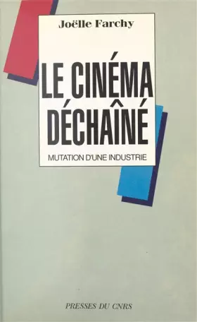 Couverture du produit · Le cinéma déchaîne : mutation d'une industrie