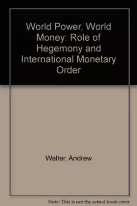 Couverture du produit · World Power, World Money: Hegemony and International Monetary Order