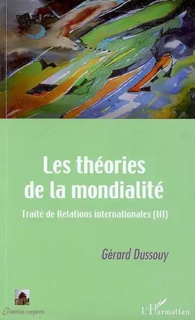Couverture du produit · Les théories de la mondialité: Traité des Relations Internationales (III)