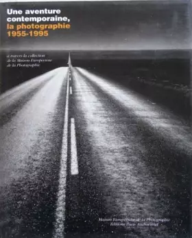 Couverture du produit · Une aventure contemporaine, la photographie 1955-1995 (1 coffret)