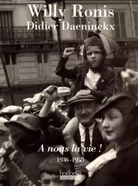 Couverture du produit · A nous la vie ! : 1936-1958