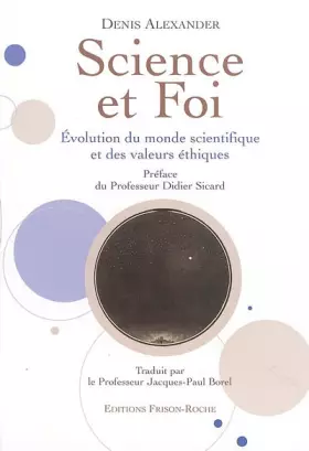 Couverture du produit · Science et foi : Evolution du monde scientifique et des valeurs éthiques