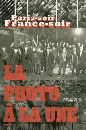 Couverture du produit · La photo à la Une : Paris-soir France-soir