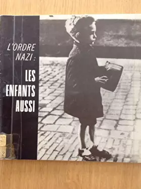 Couverture du produit · L'Ordre nazi: Les enfants aussi. 1979: Année internationale de l'enfant
