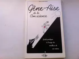 Couverture du produit · Gene-aise de la con science : guide pratique a l'usage du meilleur de soi-meme