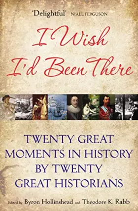 Couverture du produit · I Wish I'd Been There: Twenty Great Moments in History by Twenty Great Historians
