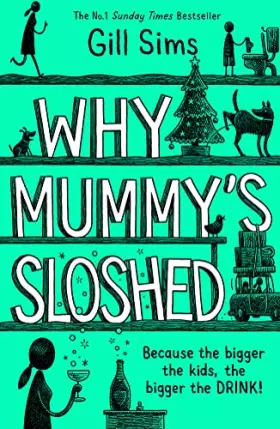 Couverture du produit · Why Mummy’s Sloshed: The latest laugh-out-loud book by the Sunday Times Number One Bestselling Author