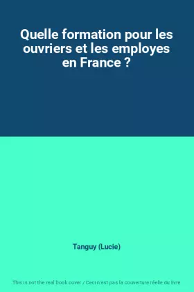 Couverture du produit · Quelle formation pour les ouvriers et les employes en France ?