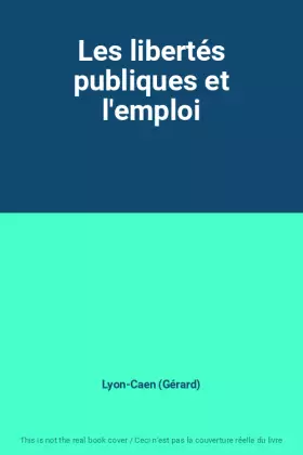 Couverture du produit · Les libertés publiques et l'emploi