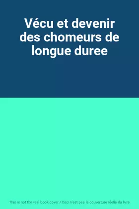 Couverture du produit · Vécu et devenir des chomeurs de longue duree