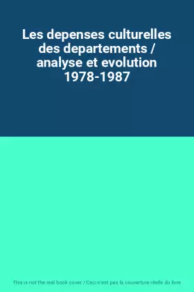Couverture du produit · Les depenses culturelles des departements / analyse et evolution 1978-1987