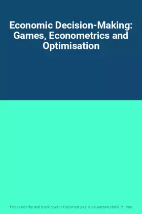 Couverture du produit · Economic Decision-Making: Games, Econometrics and Optimisation