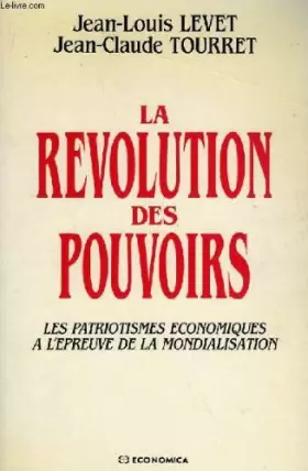 Couverture du produit · La révolution des pouvoirs: Les patriotismes économiques à l'épreuve de la mondialisation