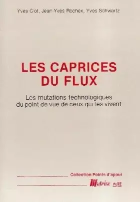 Couverture du produit · Les Caprices du flux: Les mutations technologiques du point de vue de ceux qui les vivent