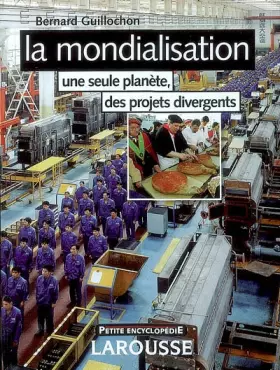 Couverture du produit · La mondialisation : Une seule planète, des projets divergents