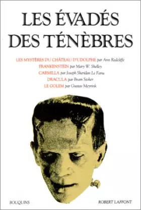 Couverture du produit · Les Evadés des ténèbres : Les Mystères du château d'Udolphe - Frankenstein - Carmilla - Le Fanu - Le Golem