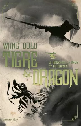 Couverture du produit · Tigre et Dragon, Tome 2 : La danse de la grue et phénix