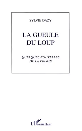Couverture du produit · Gueule du Loup (la) Quelques Nouvelles de la Prison