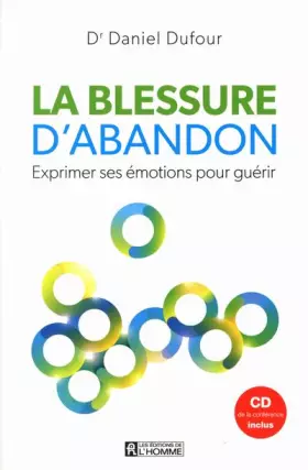 Couverture du produit · La blessure d'abandon + CD: Exprimer ses émotions pour guérir
