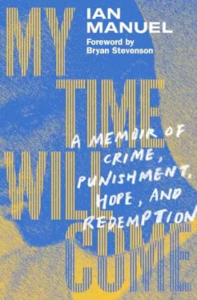 Couverture du produit · My Time Will Come: A Memoir of Crime, Punishment, Hope, and Redemption