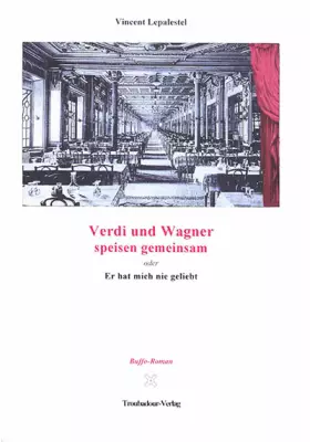 Couverture du produit · Verdi und Wagner speisen gemeinsam: Er hat mich nie geliebt