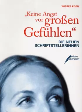 Couverture du produit · 'Keine Angst vor großen Gefühlen'. Die neuen Schriftstellerinnen.