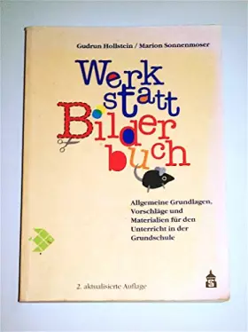 Couverture du produit · Werkstatt Bilderbuch: Allgemeine Grundlagen, Vorschläge und Materialien für den Unterricht in der Grundschule